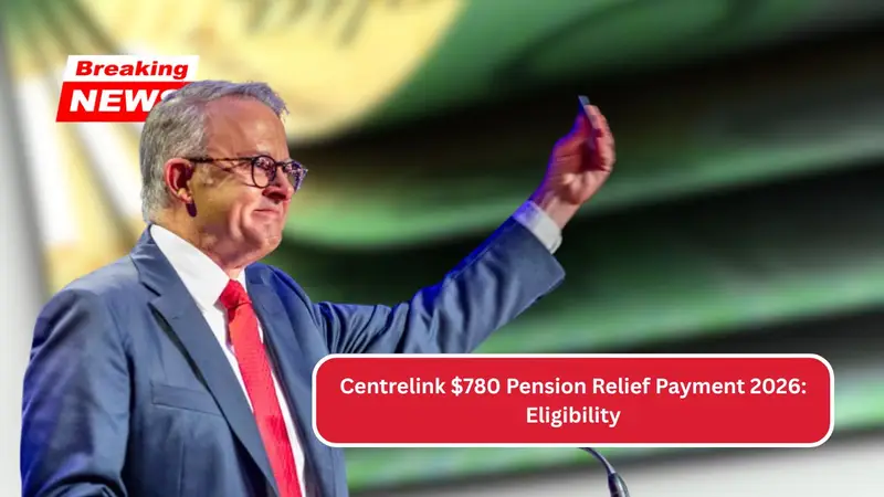 Centrelink $780 Pension Relief Payment 2026: Eligibility, Dates and How It Will Be Paid